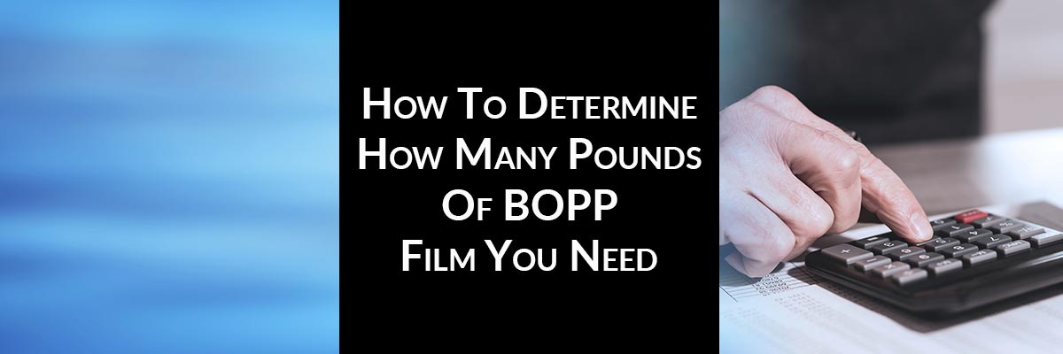 如何确定你需要多少磅BOPP薄膜